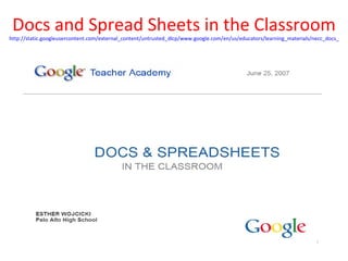 Docs and Spread Sheets in the Classroom
http://static.googleusercontent.com/external_content/untrusted_dlcp/www.google.com/en/us/educators/learning_materials/necc_docs_spre
 