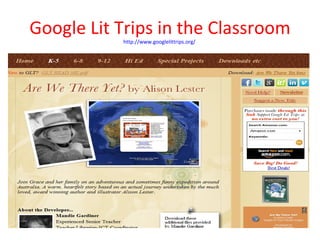 Google Lit Trips in the Classroom
           http://www.googlelittrips.org/
 