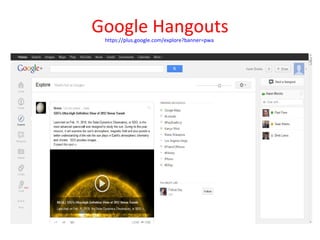 Google Hangouts
 https://plus.google.com/explore?banner=pwa
 