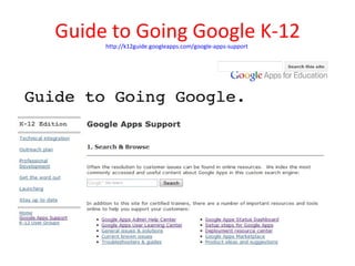 Guide to Going Google K-12
     http://k12guide.googleapps.com/google-apps-support
 