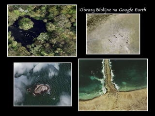 Obrazy Biblijne na  Google Earth 