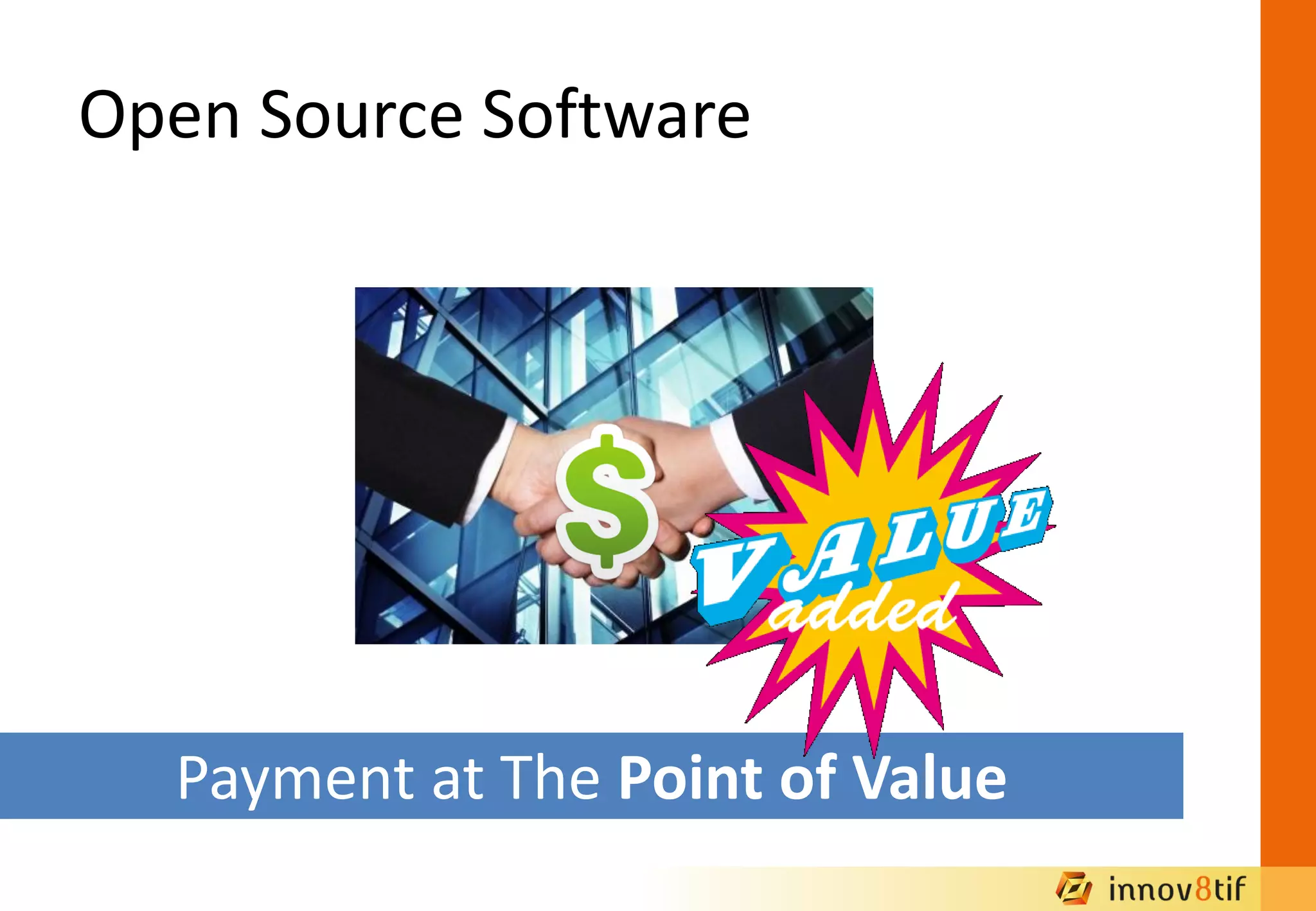 Payment at The Point of Value
Open Source Software
 