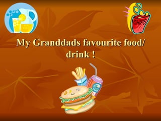 My Granddads favourite food/drink ! 