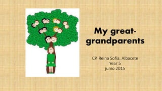 My great-
grandparents
CP. Reina Sofía. Albacete
Year 5
junio 2015
 