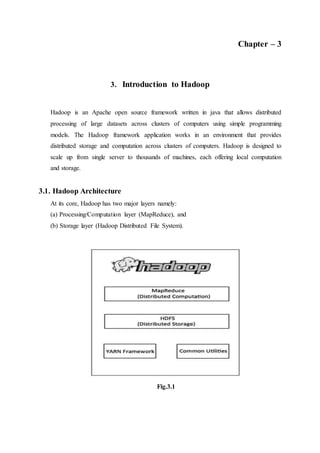 Chapter – 3
3. Introduction to Hadoop
Hadoop is an Apache open source framework written in java that allows distributed
pr...