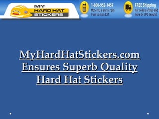 MyHardHatStickers.com Ensures Superb Quality Hard Hat Stickers 