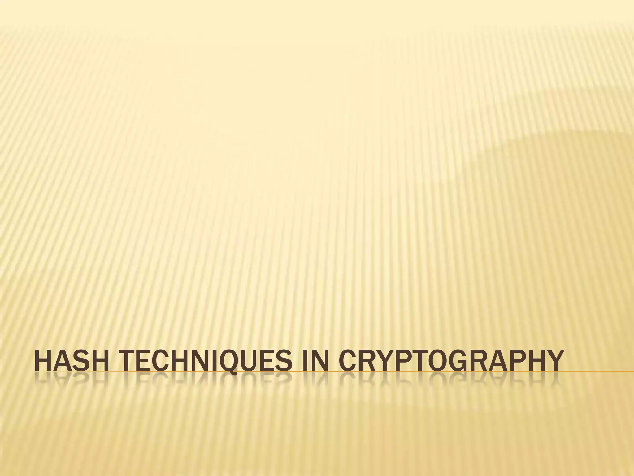 HASH TECHNIQUES IN CRYPTOGRAPHY
 