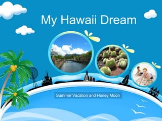 My Hawaii Dream Summer Vacation and Honey Moon 