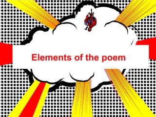 Elements of the poem
 