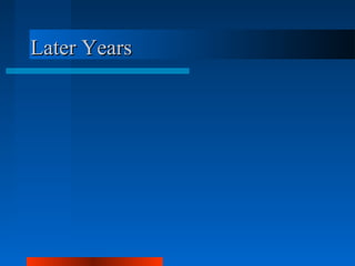 Later YearsLater Years
 