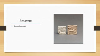 Language
• Written language
 