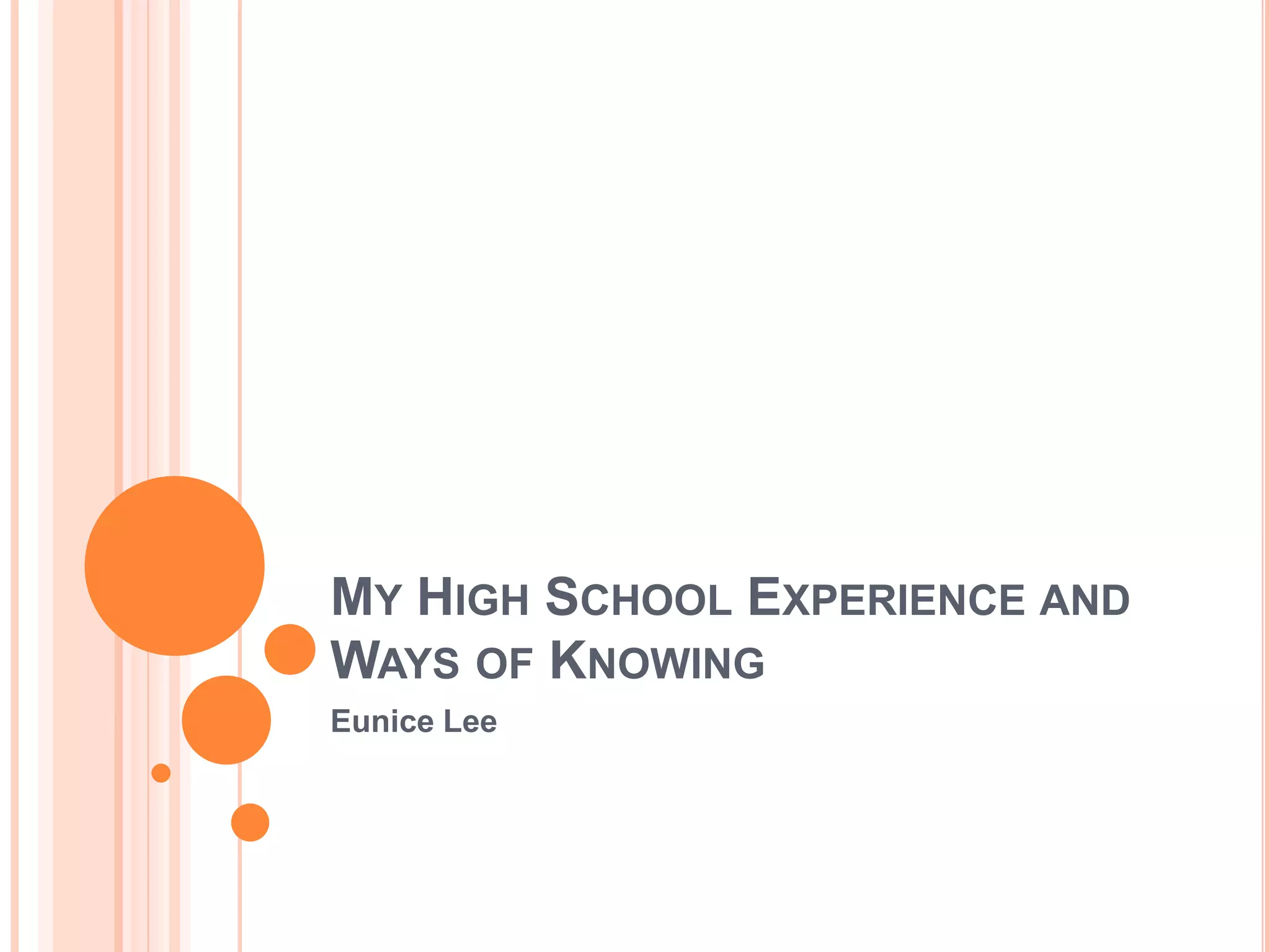 MyHigh School Experience and Ways of KnowingEunice Lee