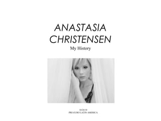 ANASTASIA
CHRISTENSEN
My History
10/24/10
PRE-EURO LATIN AMERICA
 