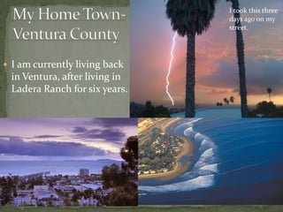 My Home Town-Ventura CountyI took this three days ago on my street.I am currently living back in Ventura, after living in Ladera Ranch for six years.