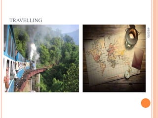 TRAVELLING
4/8/2015
 