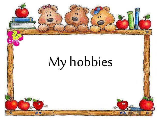 
my hobbies for class 4