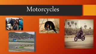 Motorcycles
 