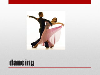 dancing
 