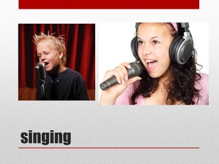 singing
 