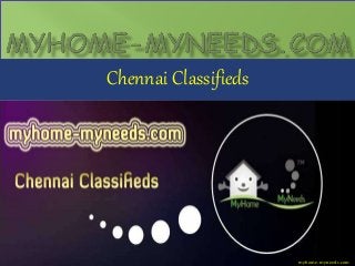 Chennai Classifieds
myhome-myneeds.com
 