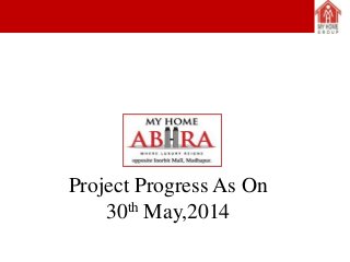 Project Progress As On
30th May,2014
 