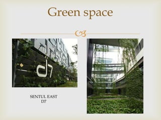 Green space


SENTUL EAST
D7

 