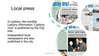 Local press
In Lędziny, the monthly
Lędziny information "Lędziny
now" is published by the City
Hall.
Independent local
new...