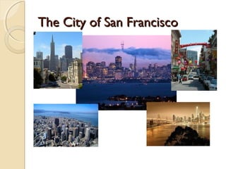 The City of San FranciscoThe City of San Francisco
 