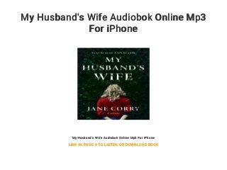 My Husband's Wife Audiobok Online Mp3
For iPhone
My Husband's Wife Audiobok Online Mp3 For iPhone
LINK IN PAGE 4 TO LISTEN OR DOWNLOAD BOOK
 