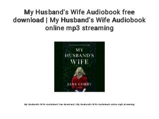 My Husband's Wife Audiobook free
download | My Husband's Wife Audiobook
online mp3 streaming
My Husband's Wife Audiobook free download | My Husband's Wife Audiobook online mp3 streaming
 