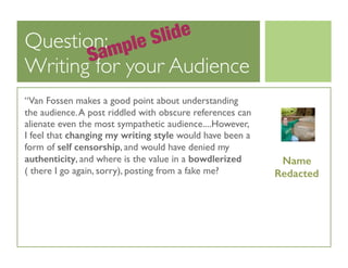 Question:
Writing for your Audience
“Van Fossen makes a good point about understanding
the audience.A post riddled with ob...