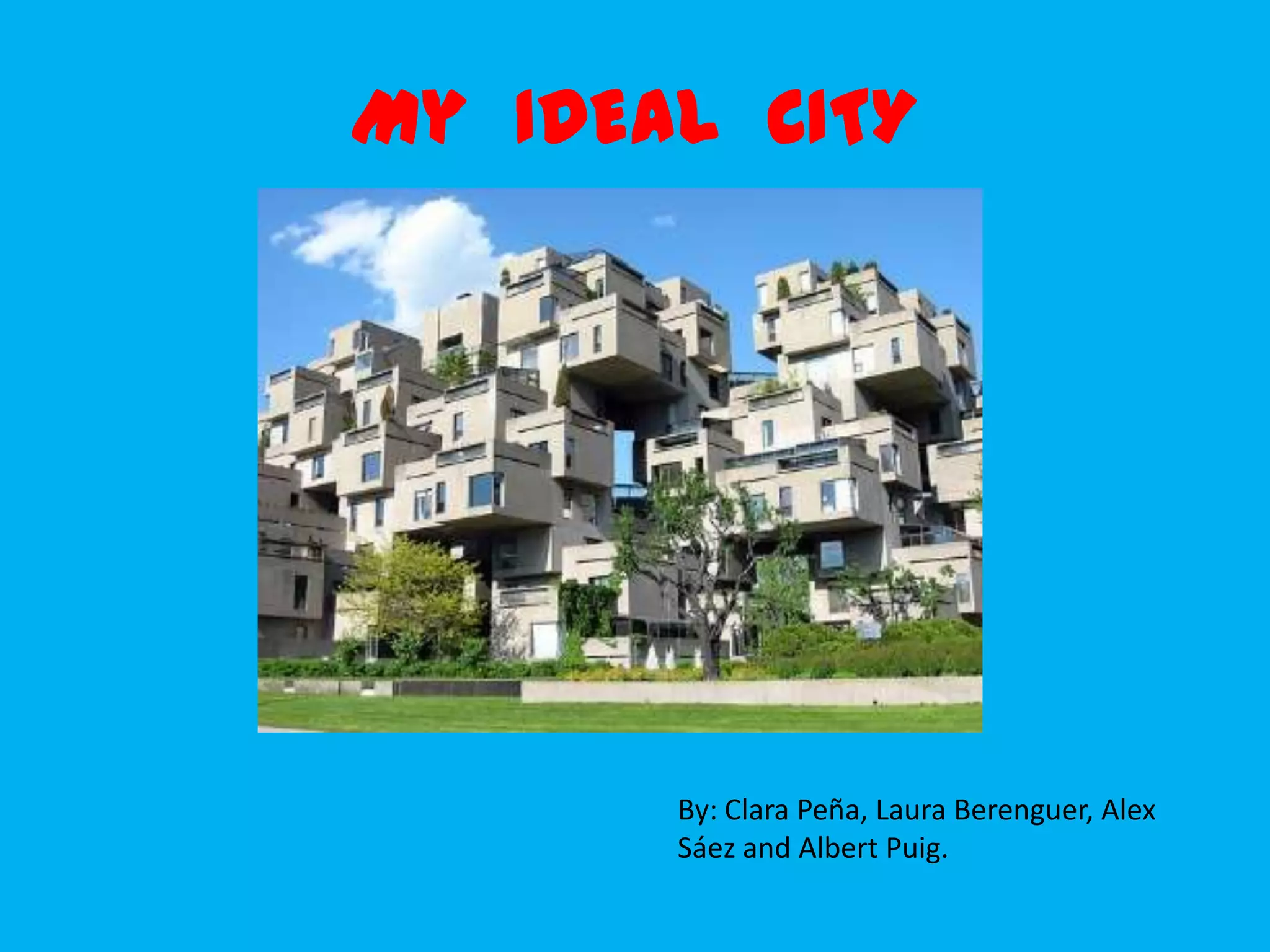 My Ideal City PPT My Ideal City PPT