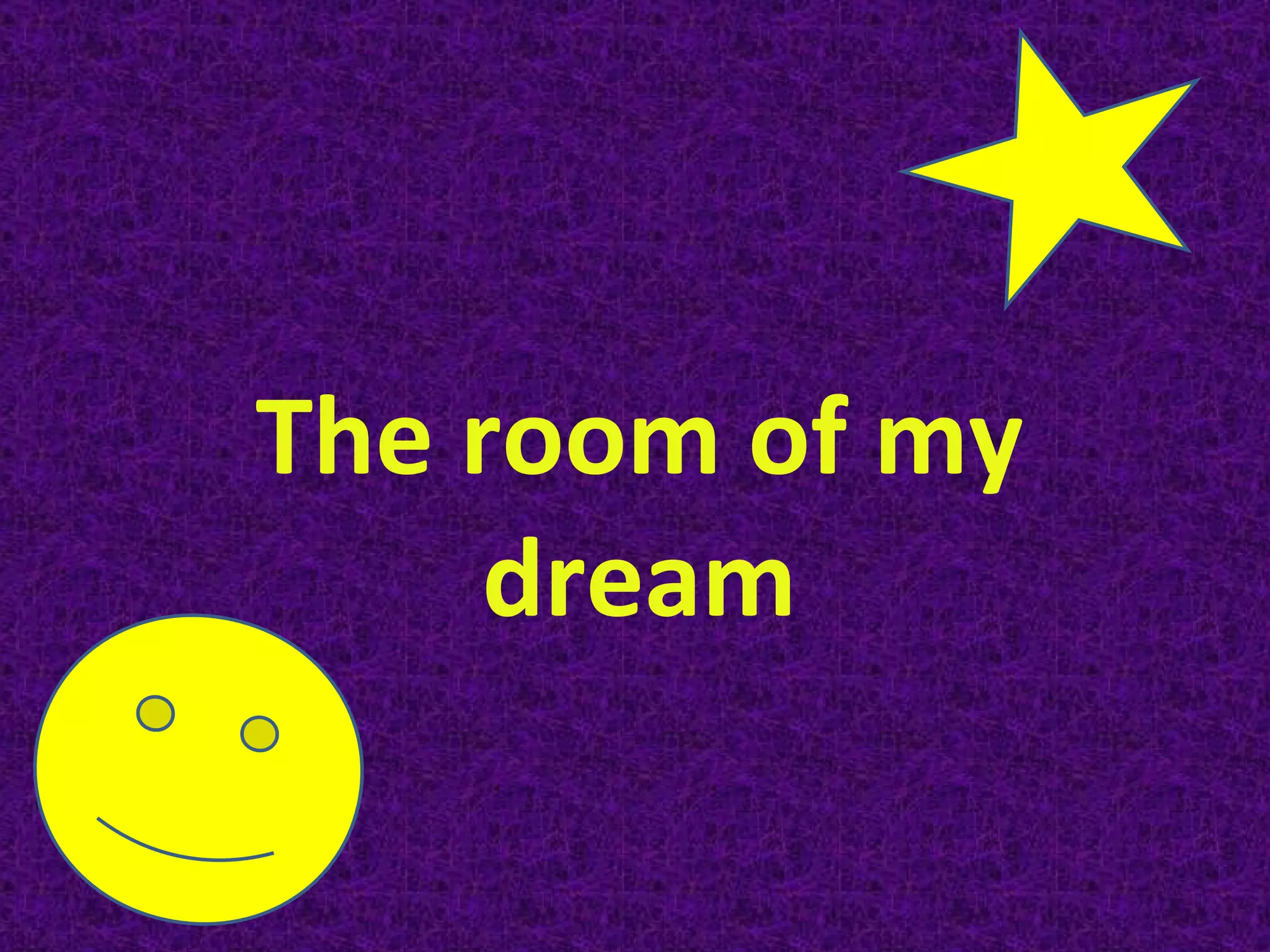 The room of my dream 