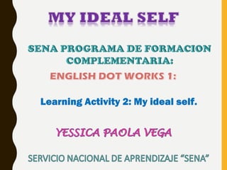 Learning Activity 2: My ideal self.
 