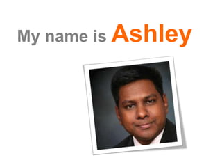My name isAshley 