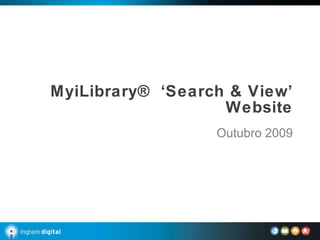 MyiLibrary® ‘Search & View’ Website Outubro 2009 