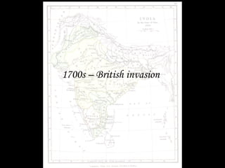 1700s – British invasion 