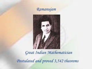 Great Indian Mathematician Postulated and proved 3,542 theorems  Ramanujam 