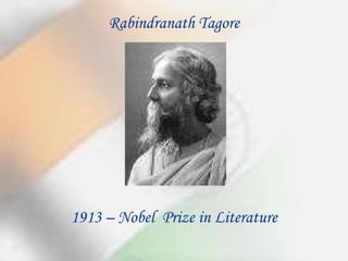 Rabindranath Tagore 1913 – Nobel  Prize in Literature 