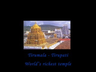 Tirumala - Tirupati World’s richest temple 