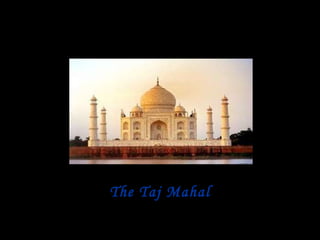 The Taj Mahal 