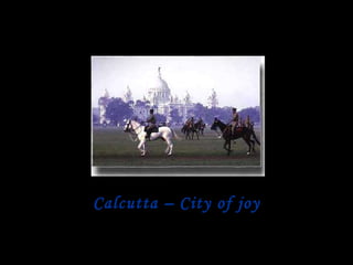 Calcutta – City of joy 