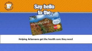 Helping Arkansans get the health care they need 
 