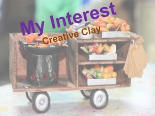 My InterestCreativeClay 