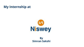 My Internship at
By
Simran Sakshi
 