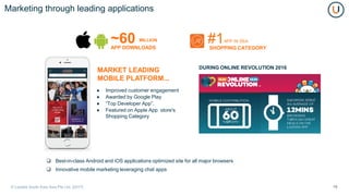 Marketing through leading applications
18
● Improved customer engagement
● Awarded by Google Play
● “Top Developer App”.
●...