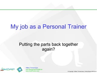 My job as a Personal Trainer Putting the parts back together again? 