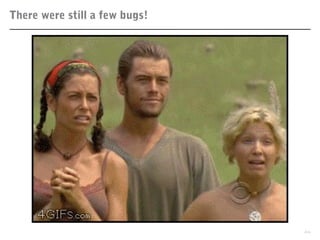 There were still a few bugs!
16
 