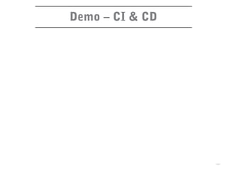 Demo – CI & CD
40
 