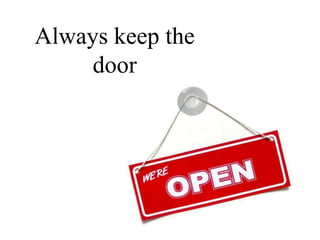 Always keep the
door
 
